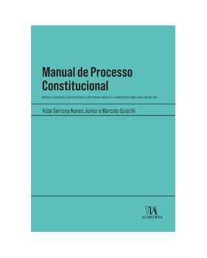 Manual de processo constitucional: mandado de segurança - ação civil pública - ação popular - habeas data - mandado de injunção - adin - adecon - adpf