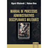 MANUAL DE PROCESSOS ADMINISTRATIVOS DISCIPLINARES MILITARES