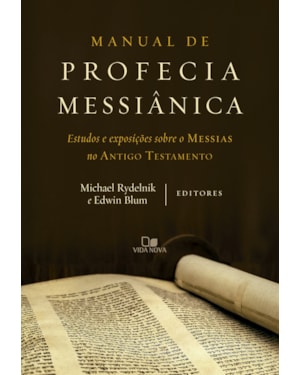 Manual de profecia messiânica: Estudos e exposições sobre o Messias no Antigo Testamento