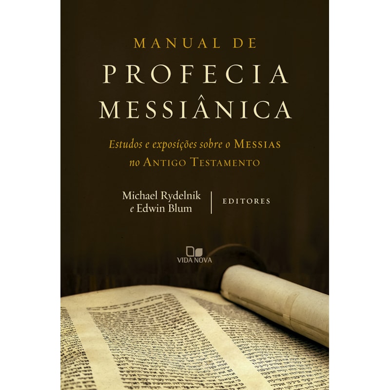 Manual de profecia messiânica: Estudos e exposições sobre o Messias no Antigo Testamento