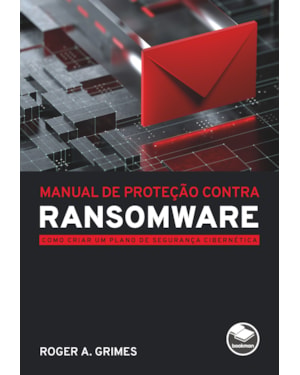 MANUAL DE PROTEÇÃO CONTRA RANSOMWARE: COMO CRIAR UM PLANO DE SEGURANÇA CIBERNÉTICA