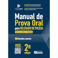 MANUAL DE PROVA ORAL PARA DELEGADO DE POLÍCIA - TEORIA E PRÁTICA SIMULADA