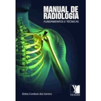 MANUAL DE RADIOLOGIA - FUNDAMENTOS E TÉCNICAS