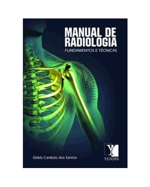 MANUAL DE RADIOLOGIA - FUNDAMENTOS E TÉCNICAS