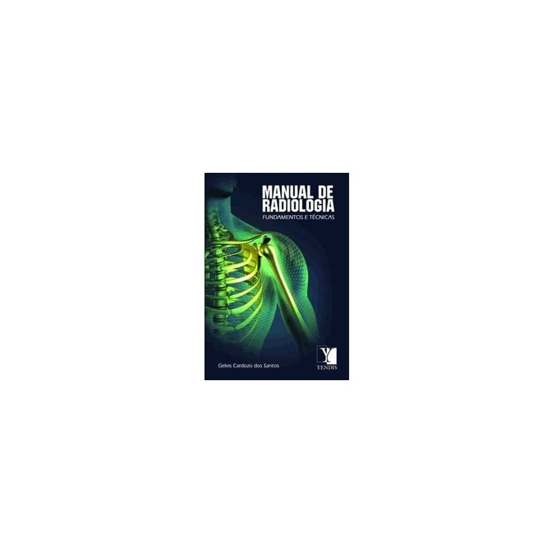 MANUAL DE RADIOLOGIA - FUNDAMENTOS E TÉCNICAS
