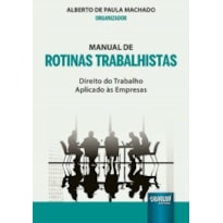 MANUAL DE ROTINAS TRABALHISTAS - DIREITO DO TRABALHO APLICADO ÀS EMPRESAS