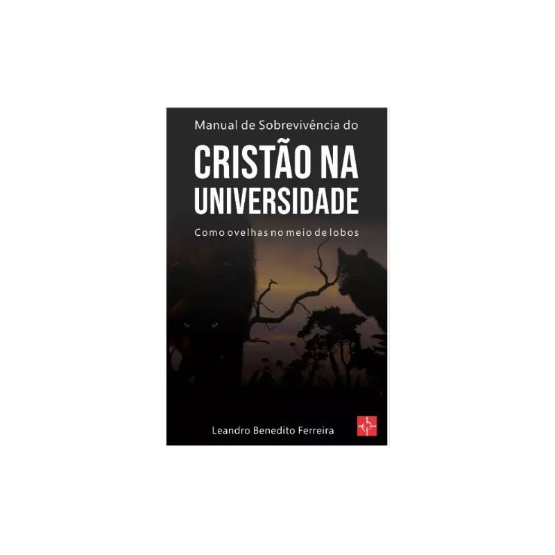 MANUAL DE SOBREVIVÊNCIA DO CRISTÃO NA UNIVERSIDADE