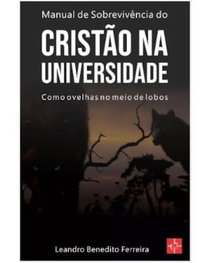 MANUAL DE SOBREVIVÊNCIA DO CRISTÃO NA UNIVERSIDADE