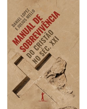MANUAL DE SOBREVIVÊNCIA DO CRISTÃO NO SÉC. XXI
