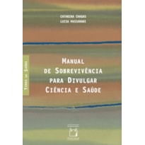 MANUAL DE SOBREVIVÊNCIA PARA DIVULGAR CIÊNCIA E SAÚDE