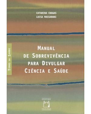 MANUAL DE SOBREVIVÊNCIA PARA DIVULGAR CIÊNCIA E SAÚDE