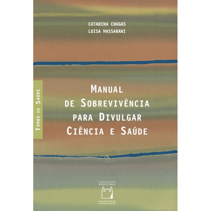 MANUAL DE SOBREVIVÊNCIA PARA DIVULGAR CIÊNCIA E SAÚDE