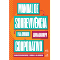 MANUAL DE SOBREVIVÊNCIA PARA O MUNDO CORPORATIVO