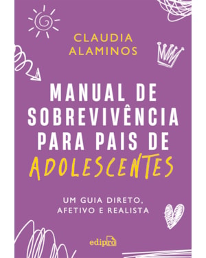 MANUAL DE SOBREVIVÊNCIA PARA PAIS DE ADOLESCENTES: UM GUIA DIRETO, AFETIVO E REALISTA