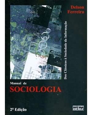MANUAL DE SOCIOLOGIA: DOS CLÁSSICOS À SOCIEDADE DA INFORMAÇÃO