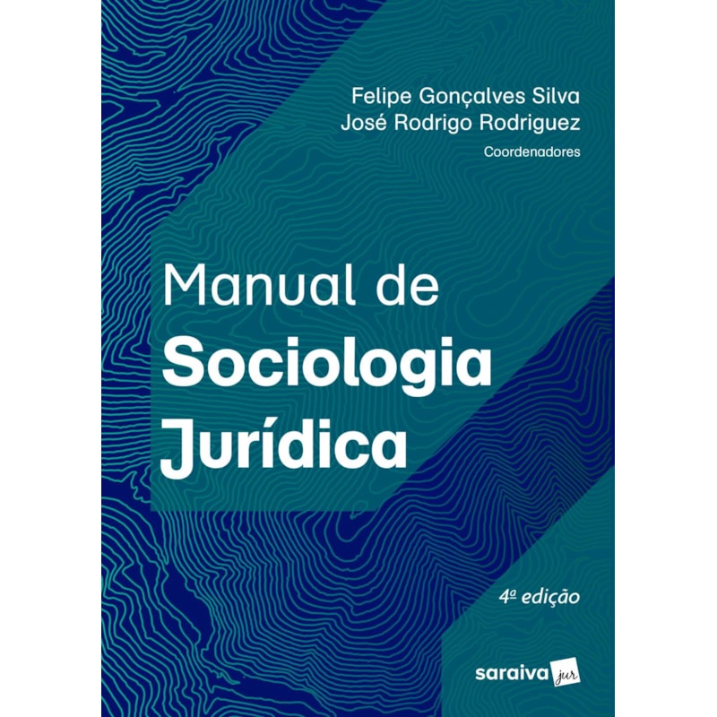 MANUAL DE SOCIOLOGIA JURÍDICA - 4ª EDIÇÃO 2022