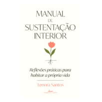 Manual de sustentação interior: Reflexões práticas para habitar a própria vida