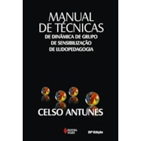 MANUAL DE TÉCNICAS DE DINÂMICA DE GRUPO, DE SENSIBILIZAÇÃO DE LUDOPEDAGOGIA