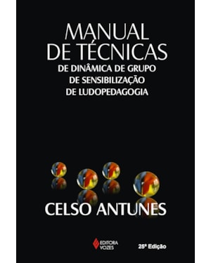 MANUAL DE TÉCNICAS DE DINÂMICA DE GRUPO, DE SENSIBILIZAÇÃO DE LUDOPEDAGOGIA