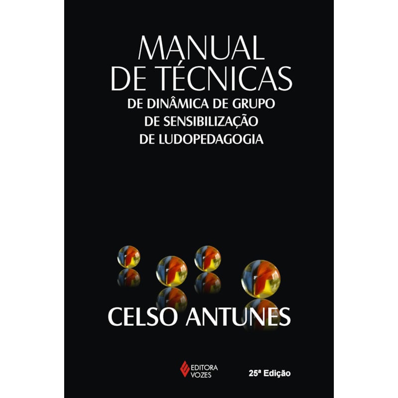 MANUAL DE TÉCNICAS DE DINÂMICA DE GRUPO, DE SENSIBILIZAÇÃO DE LUDOPEDAGOGIA