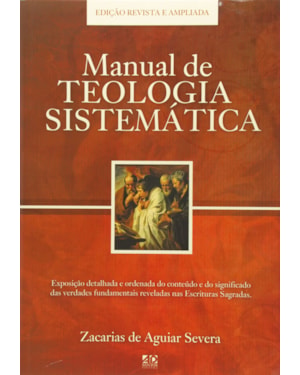 MANUAL DE TEOLOGIA SISTEMÁTICA: EDIÇÃO REVISTA E AMPLIADA