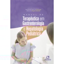 MANUAL DE TERAPÊUTICA EM GASTRENTEROLOGIA E HEPATOLOGIA PEDIÁTRICA