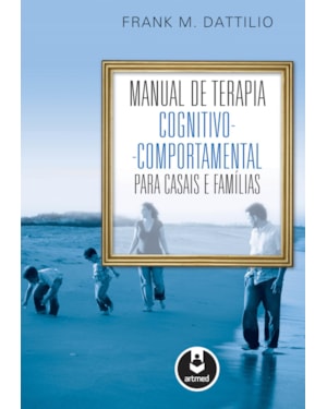 MANUAL DE TERAPIA COGNITIVO-COMPORTAMENTAL PARA CASAIS E FAMÍLIAS