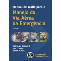 MANUAL DE WALLS PARA O MANEJO DA VIA AÉREA NA EMERGÊNCIA