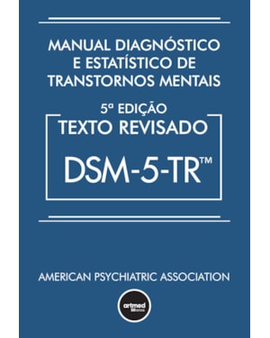 MANUAL DIAGNÓSTICO E ESTATÍSTICO DE TRANSTORNOS MENTAIS - DSM-5-TR: TEXTO REVISADO