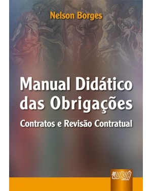 MANUAL DIDÁTICO DAS OBRIGAÇÕES - CONTRATOS E REVISÃO CONTRATUAL