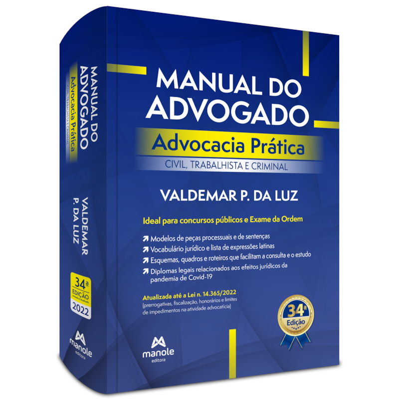 MANUAL DO ADVOGADO: ADVOCACIA PRÁTICA CIVIL, TRABALHISTA E CRIMINAL