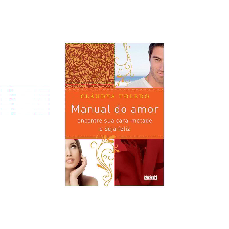Manual do amor: encontre sua cara-metade e seja feliz