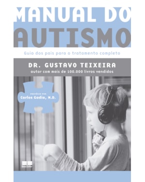 MANUAL DO AUTISMO: GUIA DOS PAIS PARA O TRATAMENTO COMPLETO