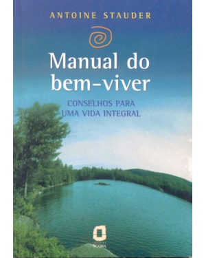 MANUAL DO BEM-VIVER: CONSELHOS PARA UMA VIDA INTEGRAL