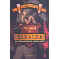 MANUAL DO CANALHA: UMA ESTÉTICA MACHISTA PARA O TERCEIRO MILÊNIO