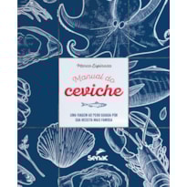 MANUAL DO CEVICHE:: UMA VIAGEM AO PERU GUIADA POR SUA RECEITA MAIS FAMOSA