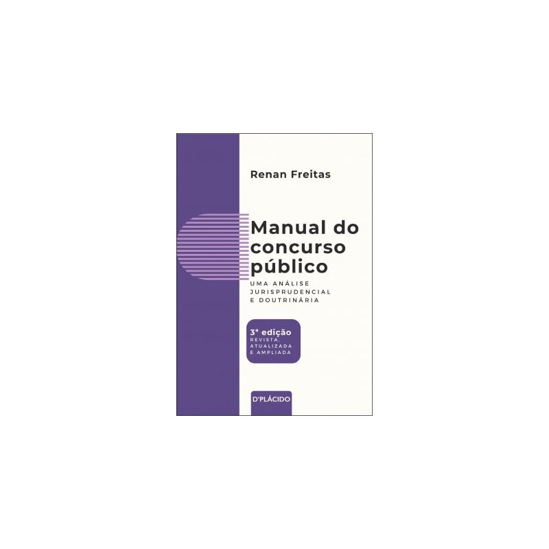 MANUAL DO CONCURSO PÚBLICO - UMA ANÁLISE JURISPRUDENCIAL E DOUTRINÁRIA | 3ª EDIÇÃO