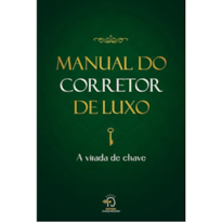 Manual do corretor de luxo: a virada de chave