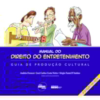 MANUAL DO DIREITO DO ENTRETENIMENTO: GUIA DE PRODUÇÃO CULTURAL