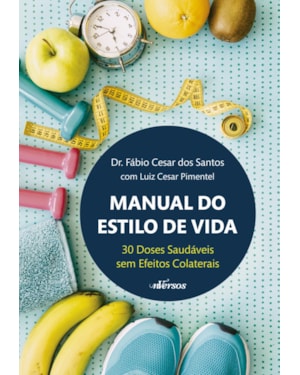 MANUAL DO ESTILO DE VIDA: 30 DOSES DIÁRIAS SEM EFEITOS COLATERAIS