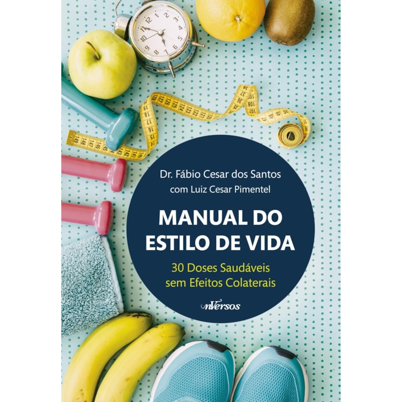 MANUAL DO ESTILO DE VIDA: 30 DOSES DIÁRIAS SEM EFEITOS COLATERAIS