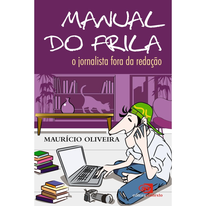 MANUAL DO FRILA - O JORNALISTA FORA DA REDAÇÃO