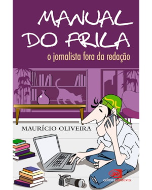 MANUAL DO FRILA - O JORNALISTA FORA DA REDAÇÃO