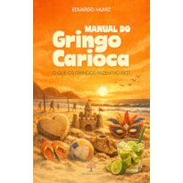 MANUAL DO GRINGO CARIOCA - O QUE OS GRINGOS FAZEM NO RIO?