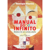 MANUAL DO INFINITO - RELATOS DE UMA PESSOA AUTISTA