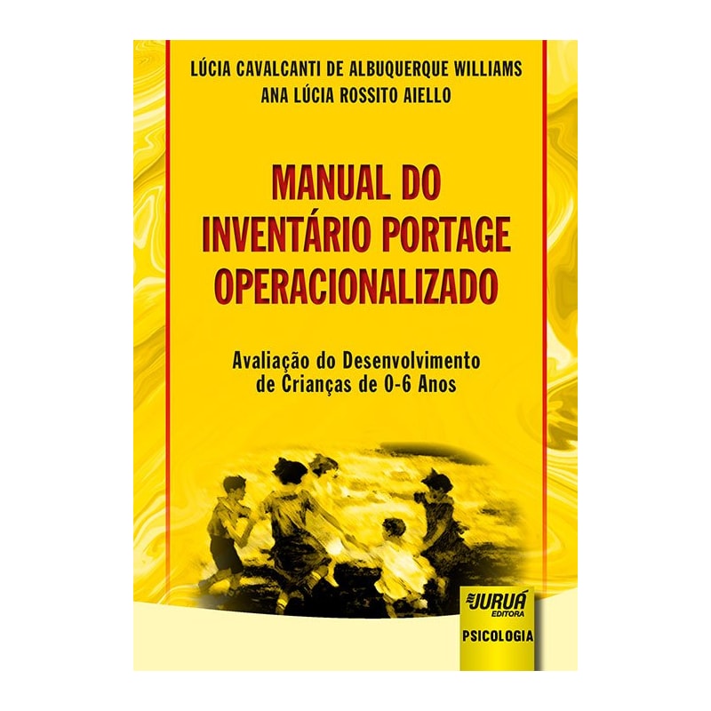 MANUAL DO INVENTÁRIO PORTAGE OPERACIONALIZADO - AVALIAÇÃO DO DESENVOLVIMENTO DE CRIANÇAS DE 0-6 ANOS
