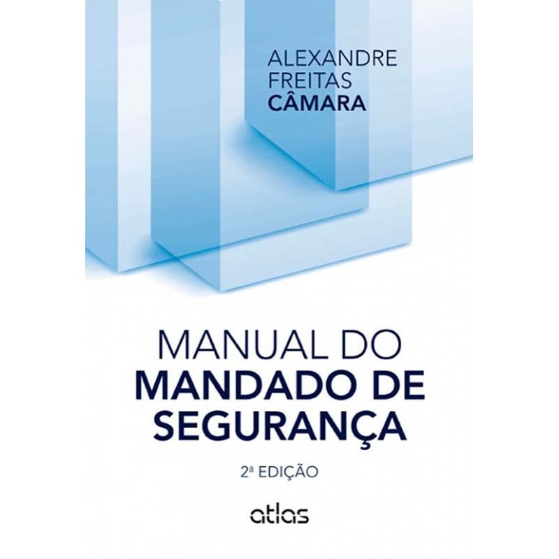 MANUAL DO MANDADO DE SEGURANÇA - 2ª EDIÇÃO 2014