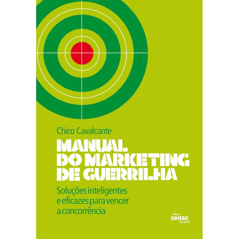 MANUAL DO MARKETING DE GUERRILHA : SOLUÇÕES INTELIGENTES E EFICAZES PARA VENCER A CONCORRÊNCIA