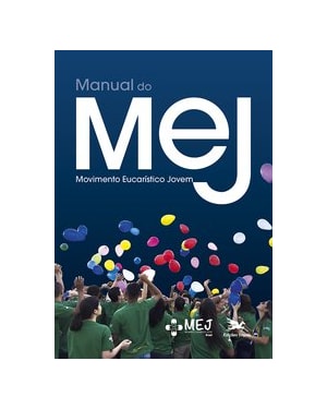 MANUAL DO MEJ: MOVIMENTO EUCARÍSTICO JOVEM