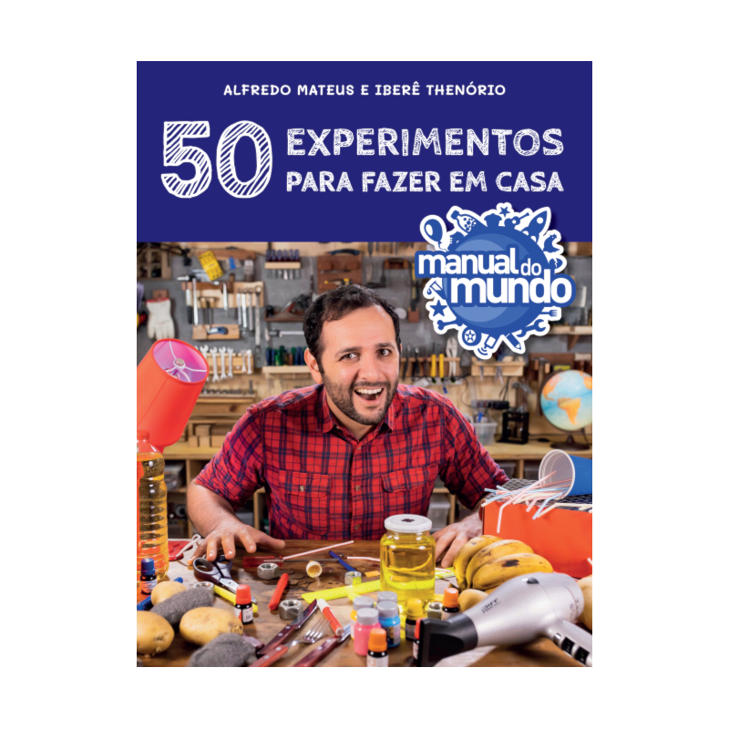 MANUAL DO MUNDO: 50 EXPERIMENTOS PARA FAZER EM CASA